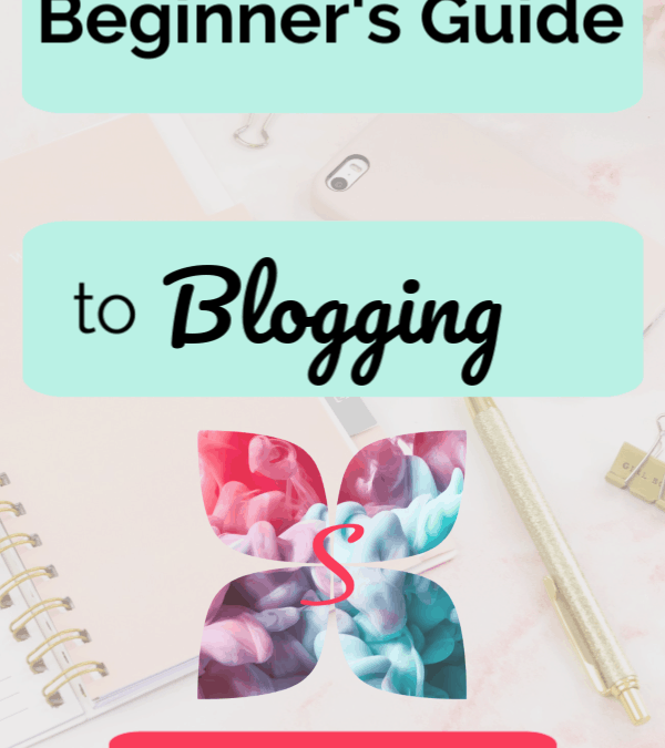Beginner’s Guide to Blogging: Where to Start